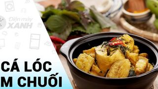 [Video] chi tiết cách làm cá lóc om chuối đậu đậm đà hương vị xứ Bắc