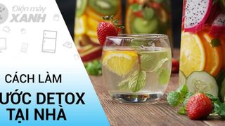 [Video] Nước Detox là gì? Các công thức làm nước Detox đơn giản dễ làm tại nhà