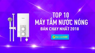 Top 10 máy tắm nước nóng bán chạy nhất Điện máy XANH năm 2018