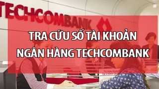 6 cách tra cứu số tài khoản Techcombank nhanh chóng, tiện lợi