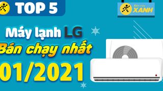 Top 5 Máy lạnh LG bán chạy nhất tháng 01/2021 tại Điện máy XANH